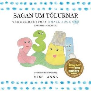 The Number Story 1 SAGAN UM TÖLURNAR: Small Book One English-Icelandic -- Anna